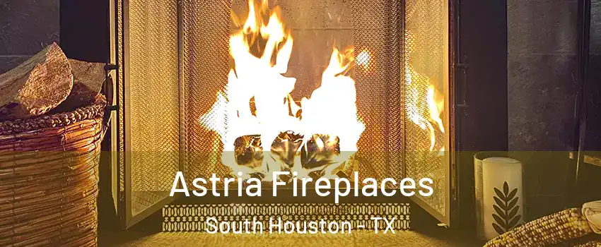  Astria Fireplaces South Houston - TX
