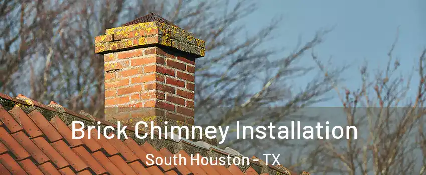  Brick Chimney Installation South Houston - TX