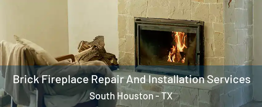  Brick Fireplace Repair And Installation Services South Houston - TX