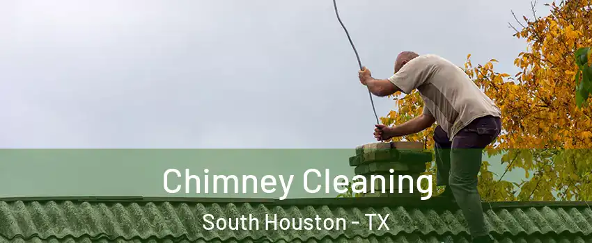  Chimney Cleaning South Houston - TX