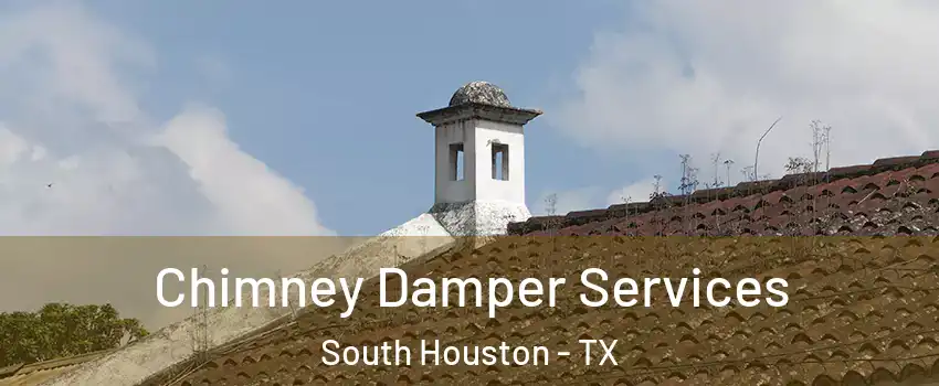  Chimney Damper Services South Houston - TX