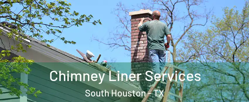  Chimney Liner Services South Houston - TX