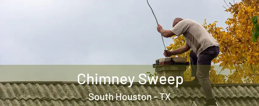  Chimney Sweep South Houston - TX
