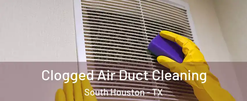  Clogged Air Duct Cleaning South Houston - TX