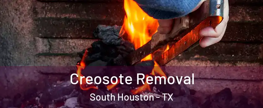  Creosote Removal South Houston - TX