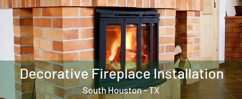  Decorative Fireplace Installation South Houston - TX