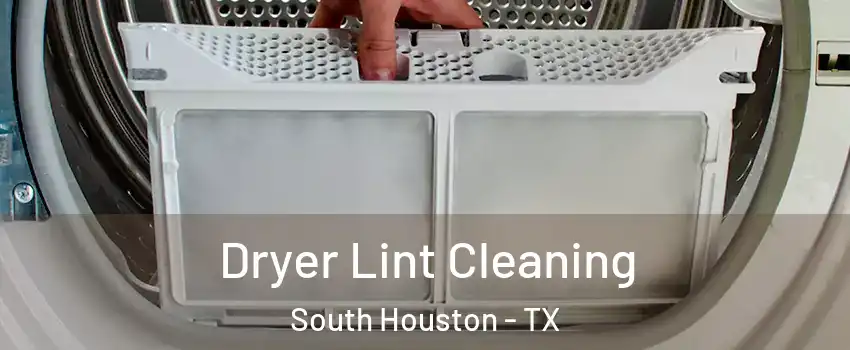 Dryer Lint Cleaning South Houston - TX