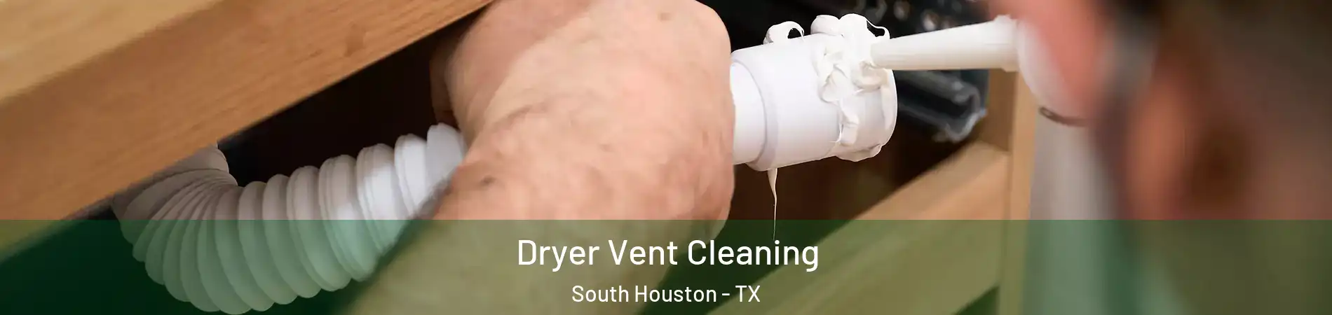  Dryer Vent Cleaning South Houston - TX