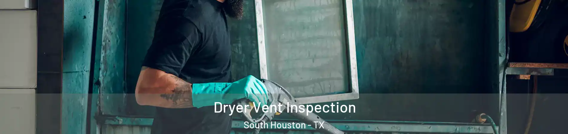  Dryer Vent Inspection South Houston - TX