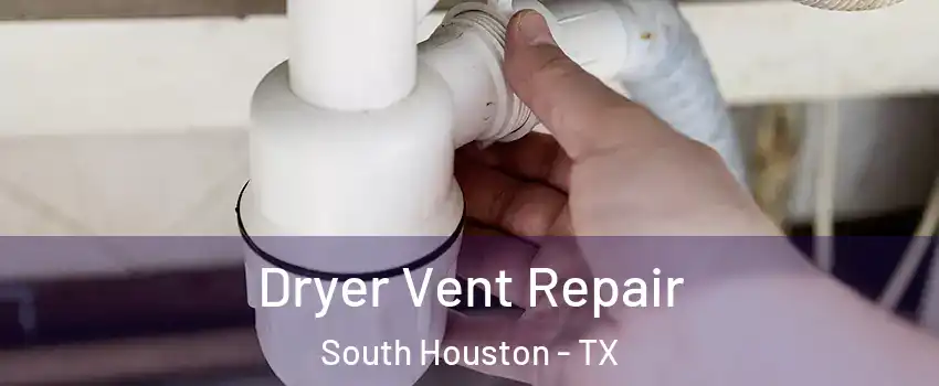  Dryer Vent Repair South Houston - TX
