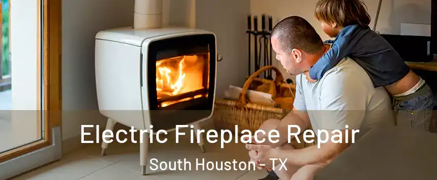  Electric Fireplace Repair South Houston - TX
