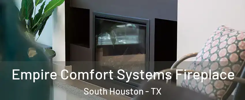  Empire Comfort Systems Fireplace South Houston - TX