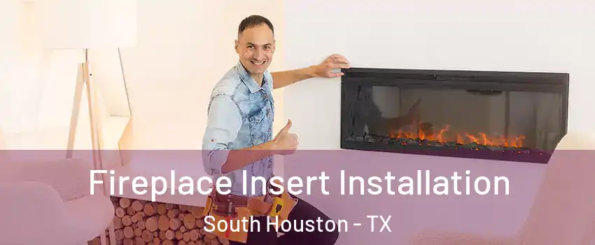  Fireplace Insert Installation South Houston - TX