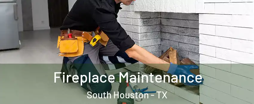  Fireplace Maintenance South Houston - TX
