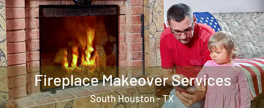  Fireplace Makeover Services South Houston - TX