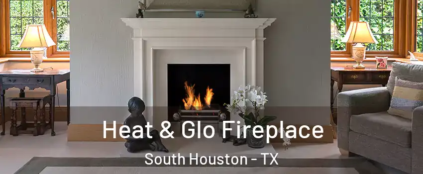  Heat & Glo Fireplace South Houston - TX
