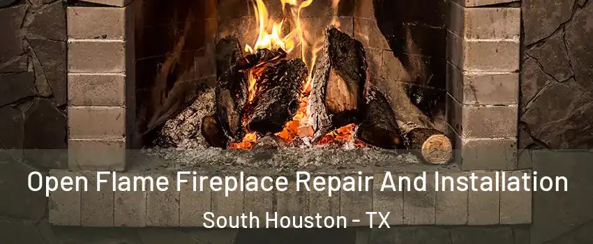  Open Flame Fireplace Repair And Installation South Houston - TX