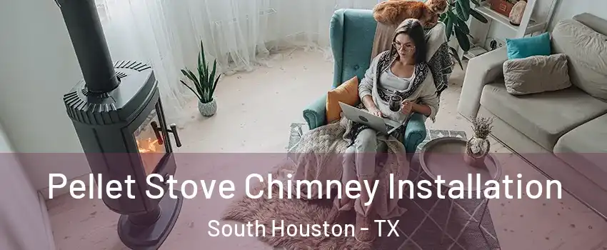  Pellet Stove Chimney Installation South Houston - TX