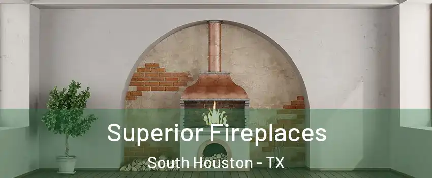 Superior Fireplaces South Houston - TX
