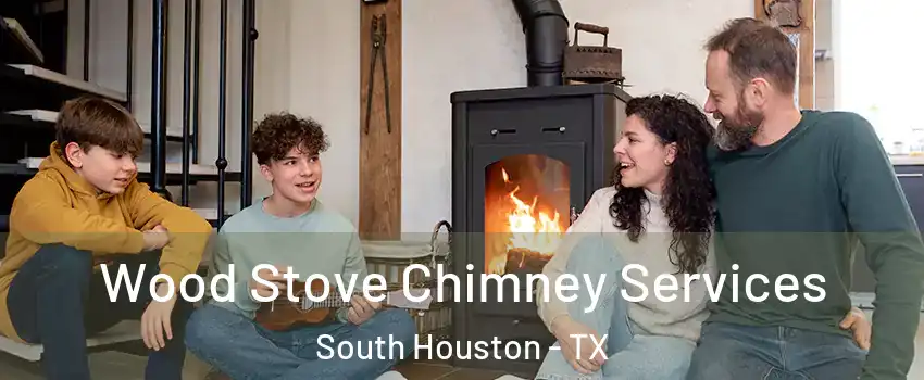  Wood Stove Chimney Services South Houston - TX