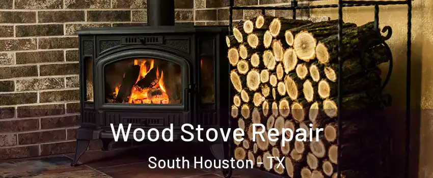  Wood Stove Repair South Houston - TX